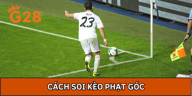 Cách Soi Kèo Phạt Góc Hiệu Quả Cho Hội Viên Đam Mê