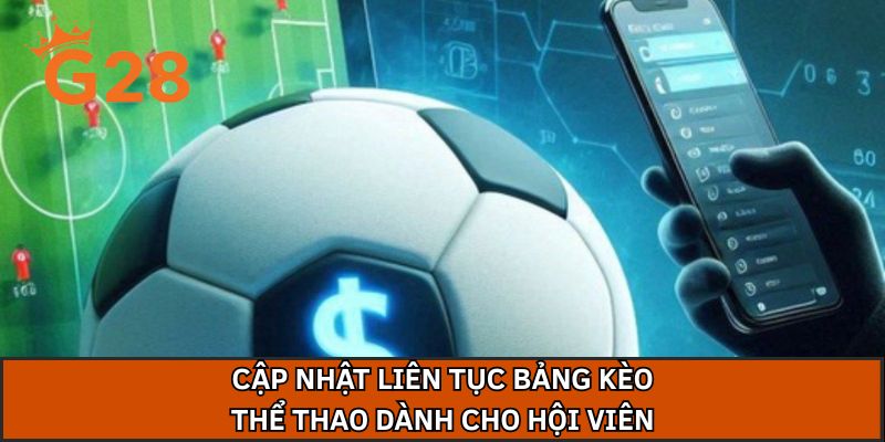Cập nhật liên tục bảng kèo thể thao dành cho hội viên