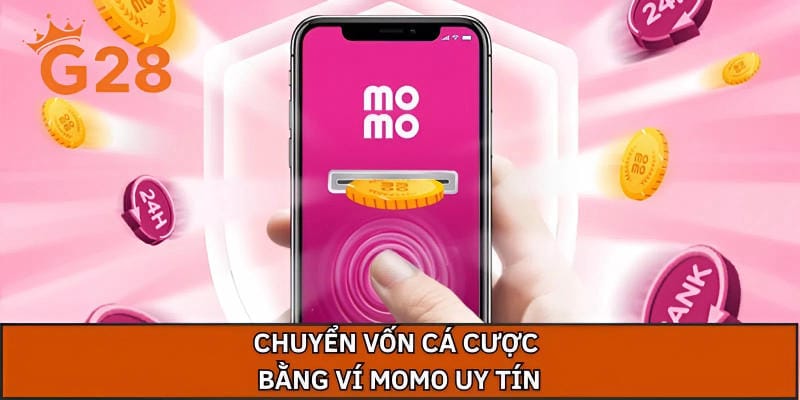 Chuyển vốn cá cược bằng ví MoMo uy tín