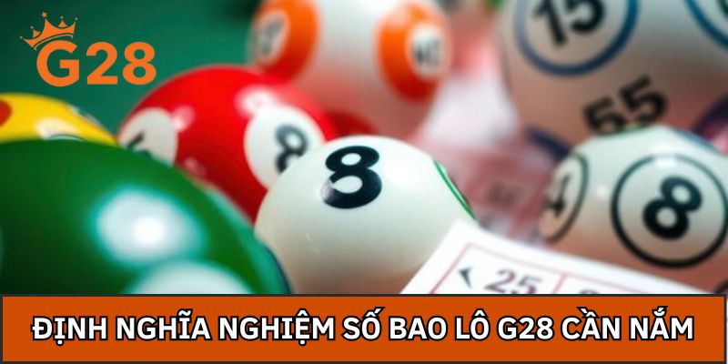 Định nghĩa nghiệm số bao lô G28 cần nắm