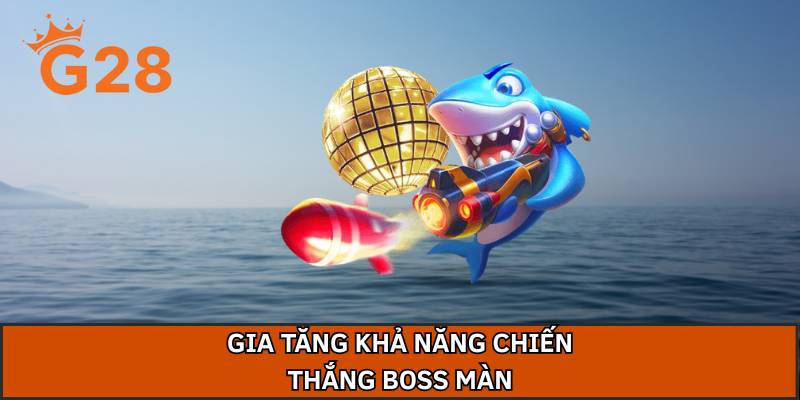 Gia tăng khả năng chiến thắng boss màn
