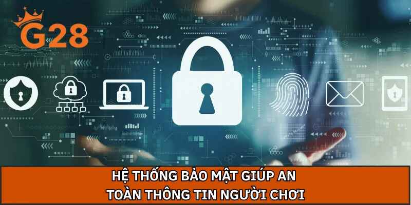 Hệ thống bảo mật giúp an toàn thông tin người chơi