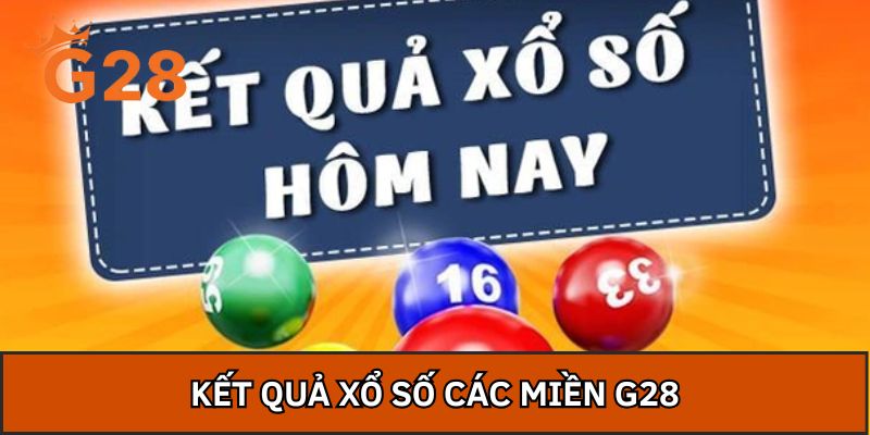 Kết Quả Xổ Số Các Miền G28 - KQXS Chuẩn Xác Nhất 2026