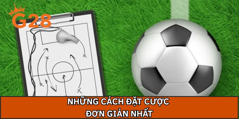 Những cách đặt cược đơn giản nhất