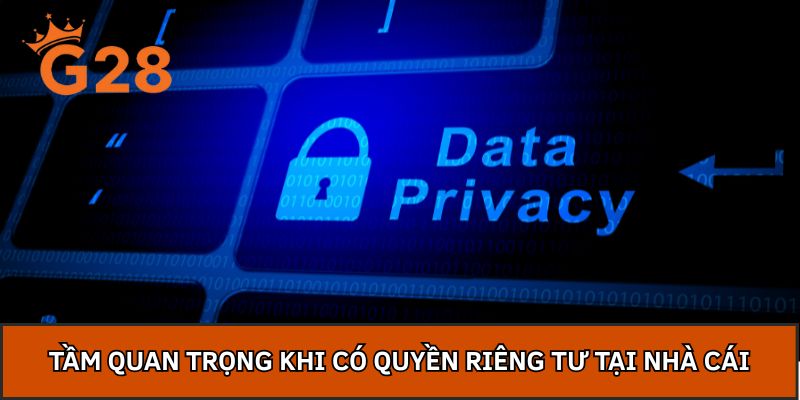 Tầm quan trọng khi có quyền riêng tư tại nhà cái